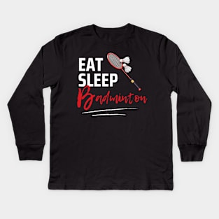 Eat Sleep Badminton Kids Long Sleeve T-Shirt